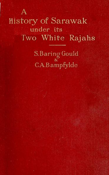 History of Sarawak: Under Its Two White Rajahs 1839-1908 (Classic Reprint)