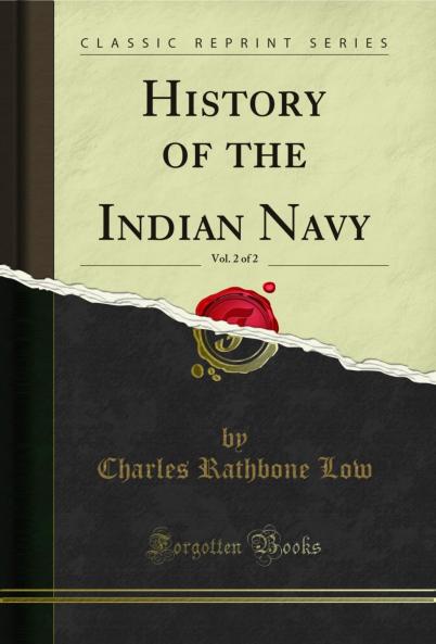 History of the Indian Navy Vol. 2 of 2 (Classic Reprint)