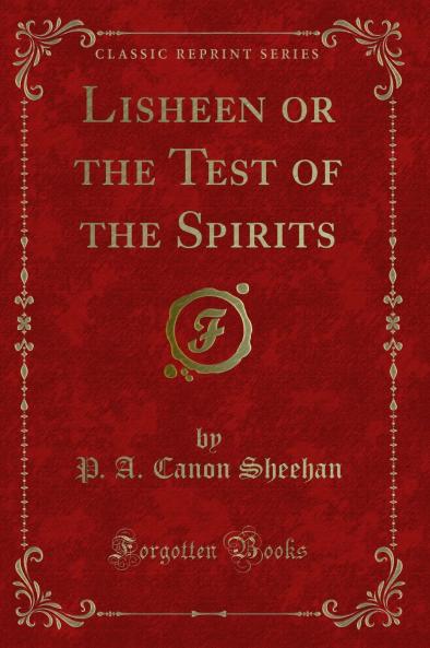 Lisheen or the Test of the Spirits (Classic Reprint)
