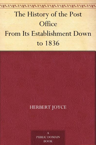 History of the Post Office: From Its Establishment Down to 1836 (Classic Reprint)