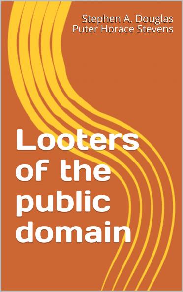 Looters of the Public Domain (Classic Reprint)