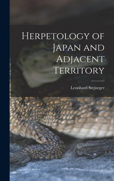 Herpetology of Japan and Adjacent Territory (Classic Reprint)