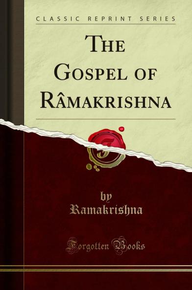 Gospel of RÃ¢makrishna (Classic Reprint)