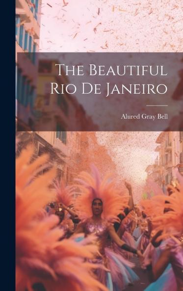 Beautiful Rio De Janeiro (Classic Reprint)