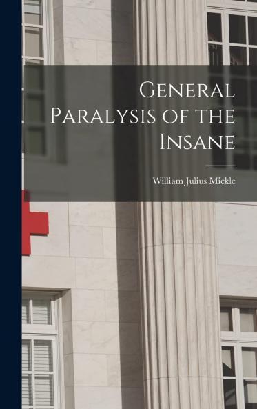 General Paralysis of the Insane (Classic Reprint)