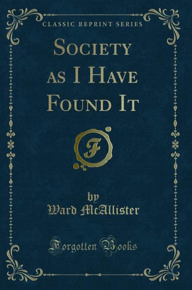 Society as I Have Found It (Classic Reprint)