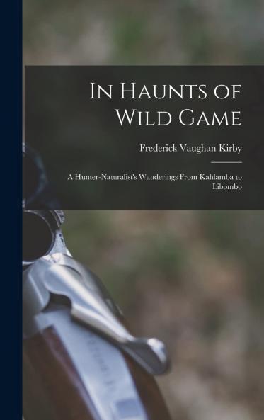 In Haunts of Wild Game (Classic Reprint)
