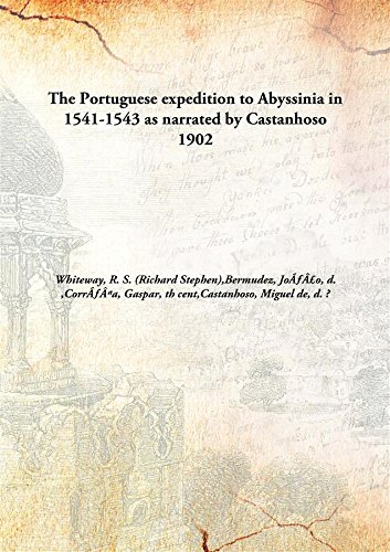 Portuguese Expedition to Abyssinia: In 1541-1543 as Narrated by Castanhoso (Classic Reprint)