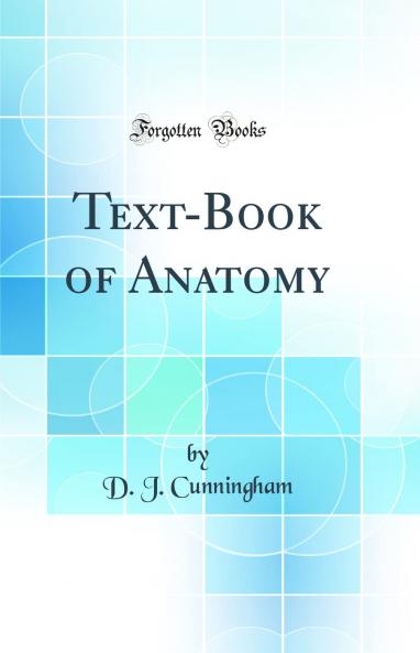Text-Book of Anatomy (Classic Reprint)