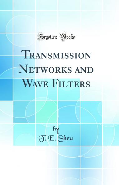 Transmission Networks and Wave Filters (Classic Reprint)