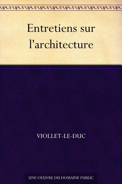Entretiens sur l''Architecture (Classic Reprint)