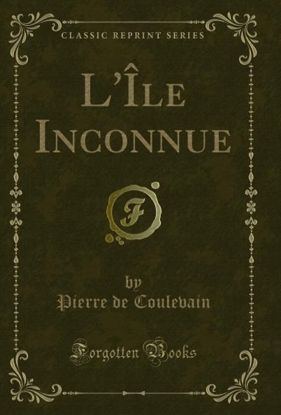 L'ÃŽle Inconnue (Classic Reprint)