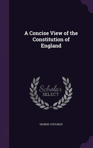 Concise View of the Constitution of England (Classic Reprint)