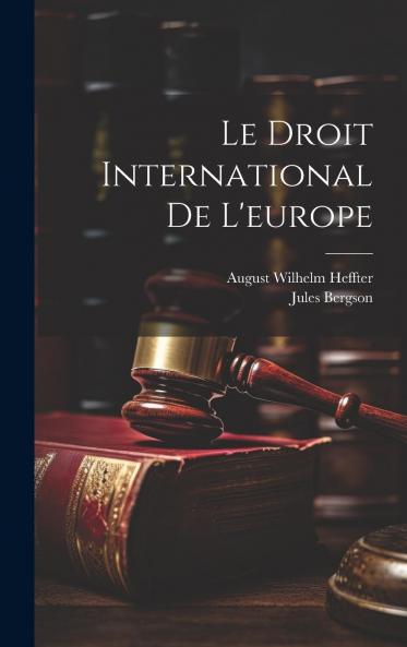 Le Droit International de l'Europe (Classic Reprint)