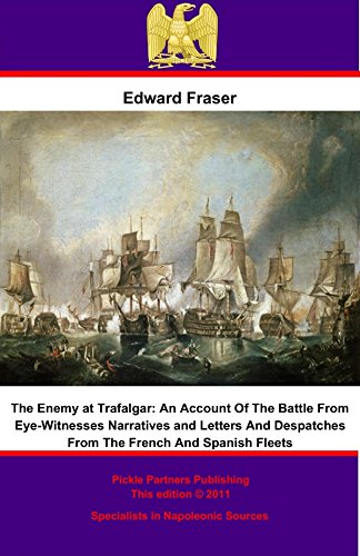 Enemy at Trafalgar: An Account of the Battle From Eye-Witnesses' Narratives and Letters and Despatches From the French and Spanish Fleets (Classic Reprint)