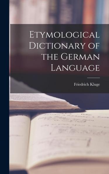 Etymological Dictionary of the German Language (Classic Reprint)