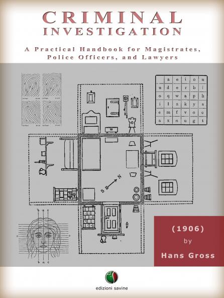 Criminal Investigation: A Practical Handbook for Magistrates Police Officers and Lawyers (Classic Reprint)