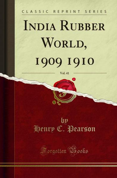 India Rubber World 1909 1910 Vol. 41 (Classic Reprint)