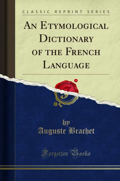 Etymological Dictionary of the French Language (Classic Reprint)