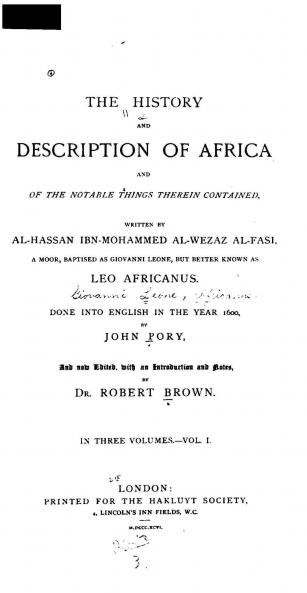 History and Description of Africa and of the Notable Things Therein Contained Vol. 2 of 3: Written by Al-Hassan Ibn-Mohammed Al-Wezaz Al-Fasi a Moor Baptised as Giovanni Leone but Better Known as Leo Africanus Done Into English in the Year 1