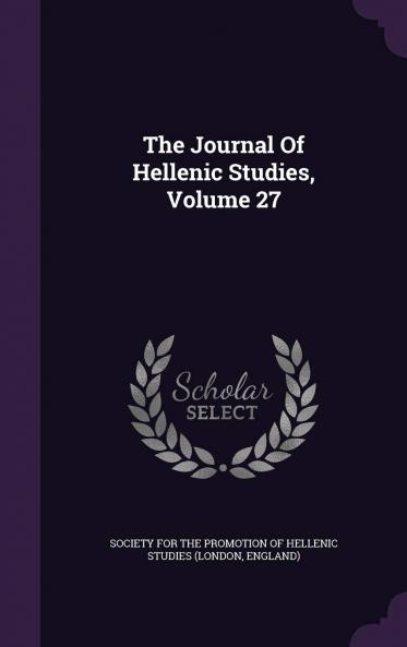 Journal of Hellenic Studies 1907 Vol. 27 (Classic Reprint)