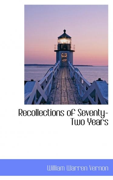 Recollections of Seventy-Two Years (Classic Reprint)