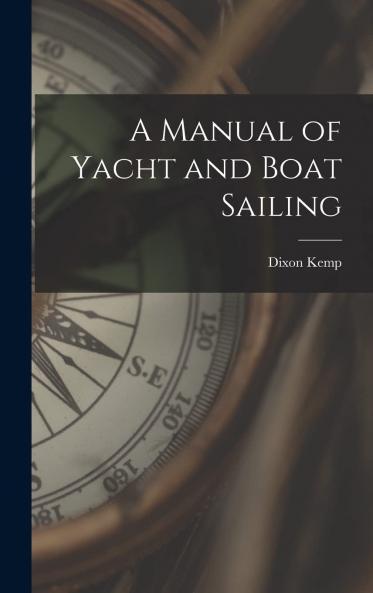 Manual of Yacht and Boat Sailing (Classic Reprint)