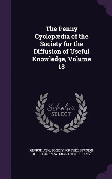 Penny Cyclopaedia of the Society for the Diffusion of Useful Knowledge Vol. 18: Peru Primates (Classic Reprint)