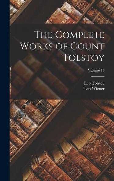 Complete Works of Count Tolstoy Vol. 14 (Classic Reprint)