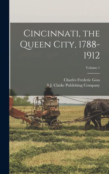 Cincinnati the Queen City 1788-1912 Vol. 1 (Classic Reprint)