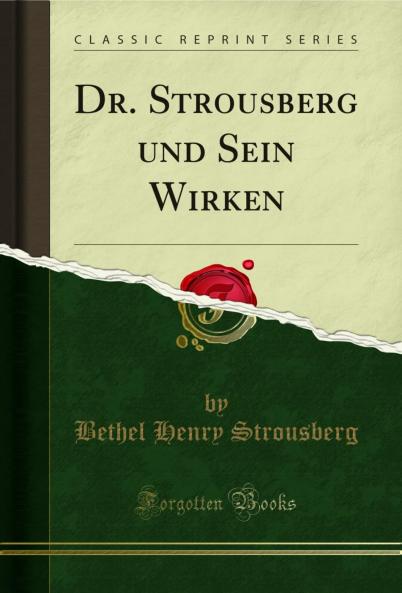 Dr. Strousberg und Sein Wirken (Classic Reprint)