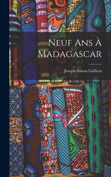 Neuf Ans A Madagascar (Classic Reprint)