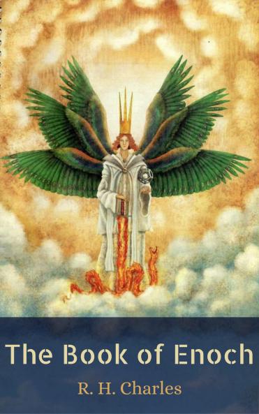 Book of Enoch or 1 Enoch: Translated From the Editor''s Ethiopic Text and Edited With the Introduction Notes and Indexes of the First Edition Wholly Recast Enlarged and Rewritten Together With a Reprint From the Editor''s Text of the Greek Fra