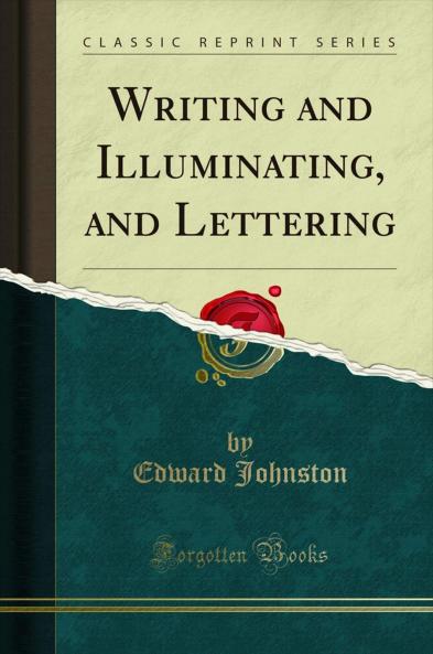 Writing and Illuminating and Lettering (Classic Reprint)