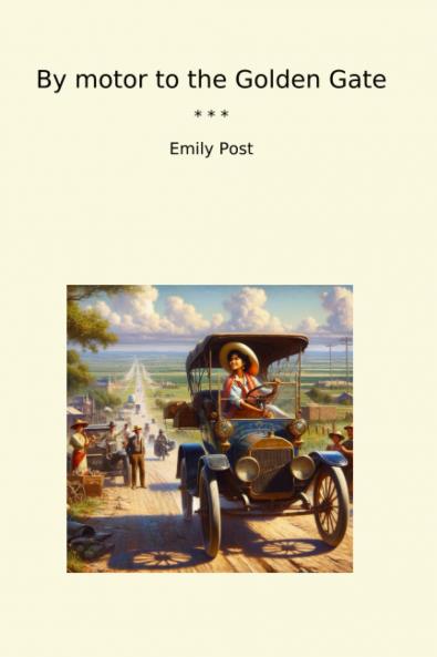 By Motor to the Golden Gate (Classic Reprint)
