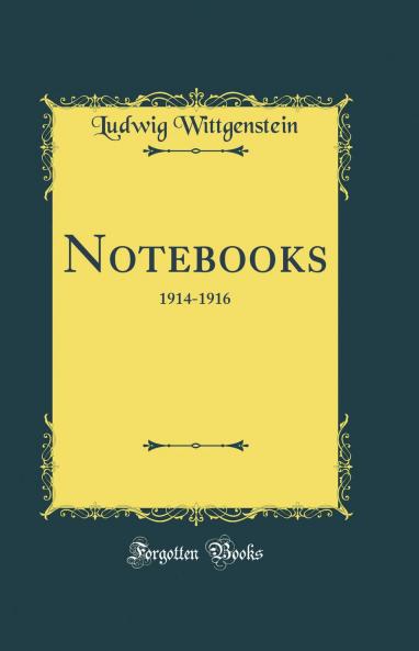 Notebooks: 1914-1916 (Classic Reprint)
