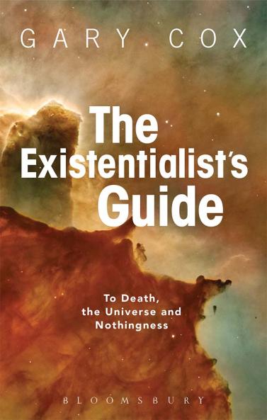Existentialist's Guide to Death the Universe and Nothingness