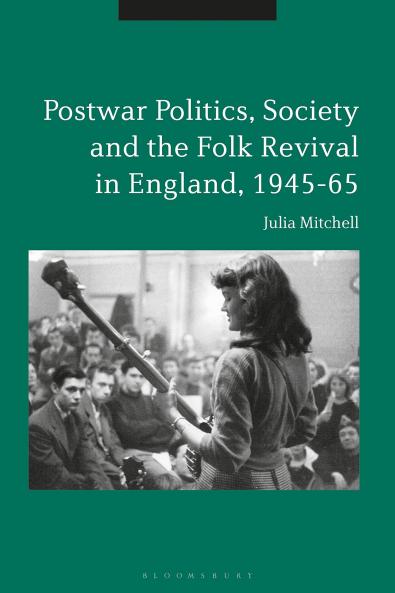 Postwar Politics Society and the Folk Revival in England 1945-65