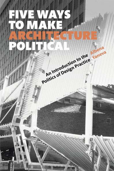 Five Ways to Make Architecture Political