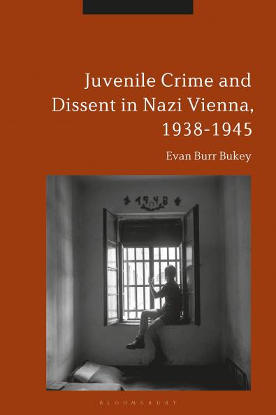Juvenile Crime and Dissent in Nazi Vienna 1938-1945