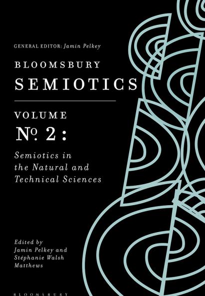 Bloomsbury Semiotics Volume 2: Semiotics in the Natural and Technical Sciences