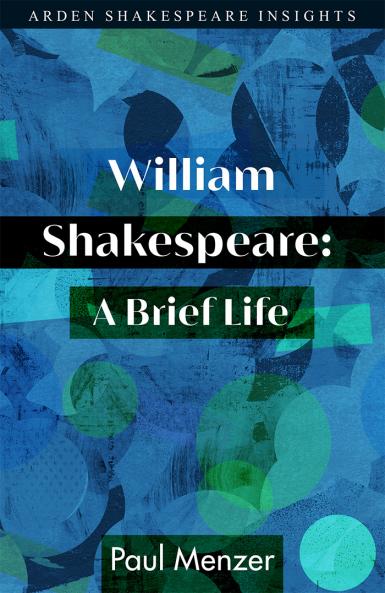 William Shakespeare: A Brief Life