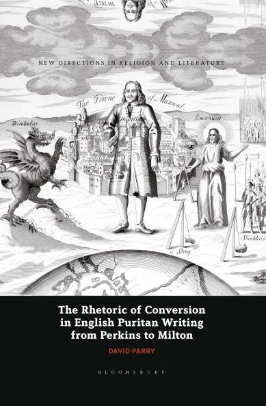 Rhetoric of Conversion in English Puritan Writing from Perkins to Milton