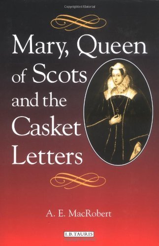 Mary Queen of Scots and the Casket Letters