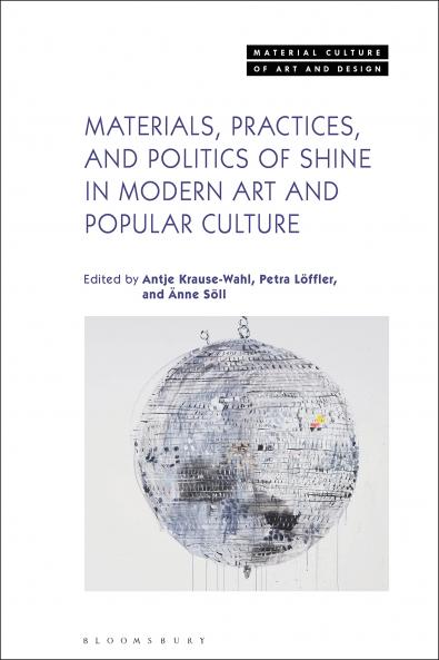Materials Practices and Politics of Shine in Modern Art and Popular Culture