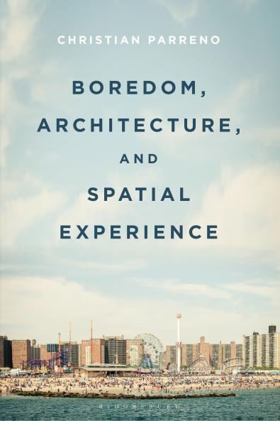 Boredom Architecture and Spatial Experience