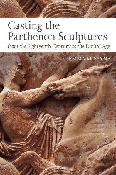 Casting the Parthenon Sculptures from the Eighteenth Century to the Digital Age
