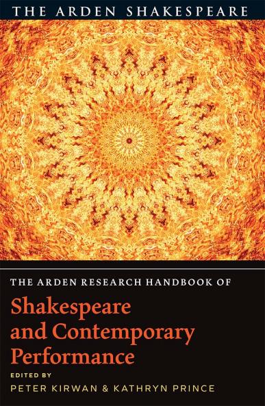 Arden Research Handbook of Shakespeare and Contemporary Performance