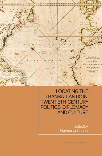 Locating the Transatlantic in Twentieth-century Politics Diplomacy and Culture
