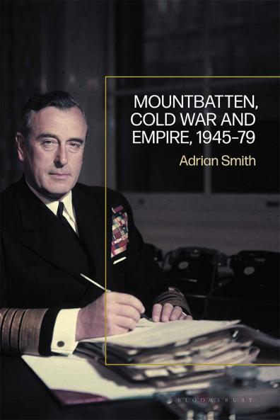 Mountbatten Cold War and Empire 1945-79